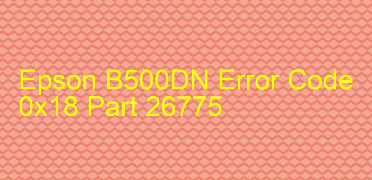 Epson B500DN Fehlercode 0x18