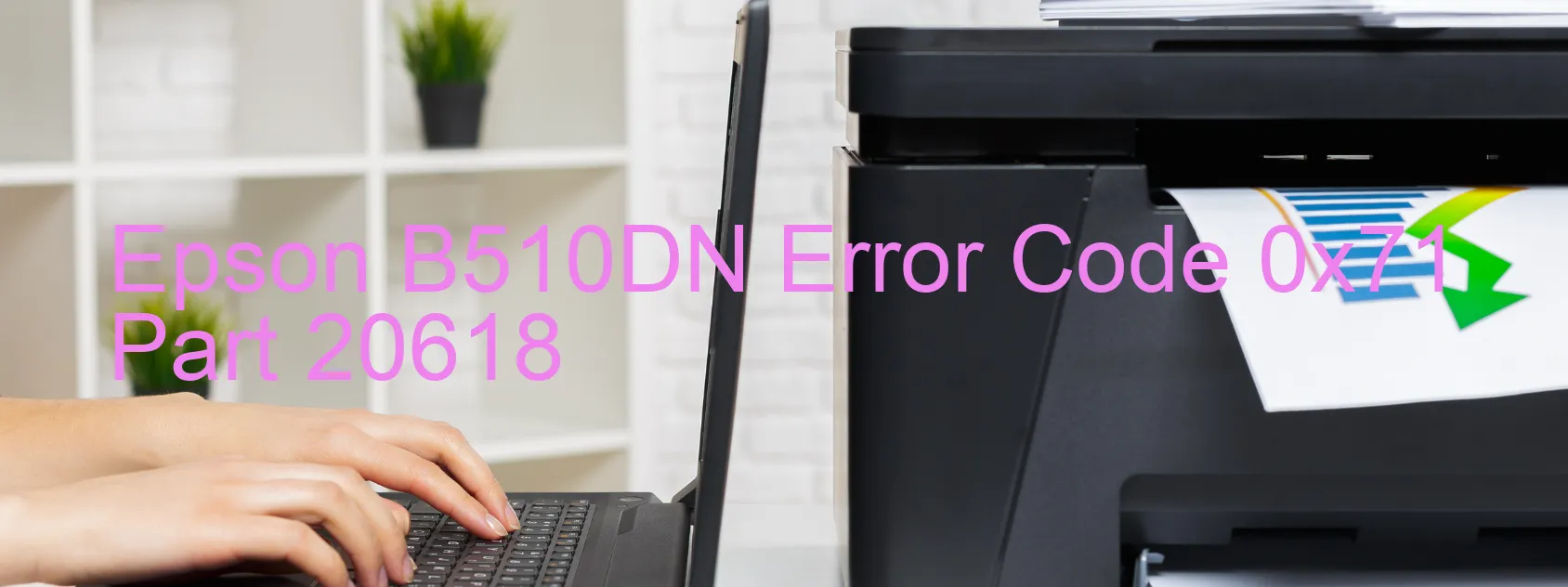 Epson B510DN Fehlercode 0x71