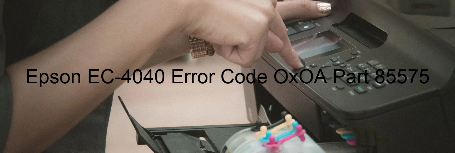 Epson EC-4040 Fehlercode OxOA