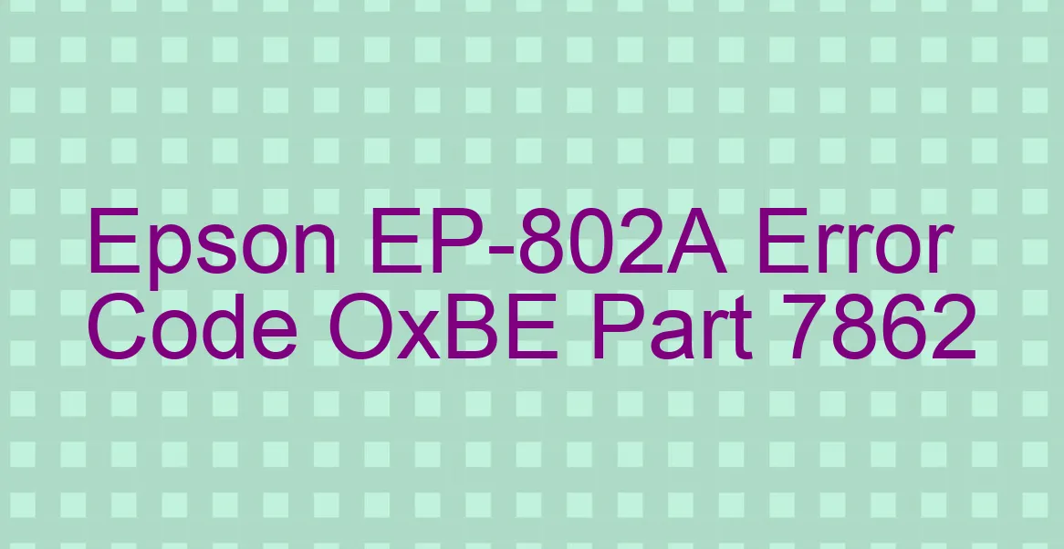 Epson EP-802A Fehlercode OxBE