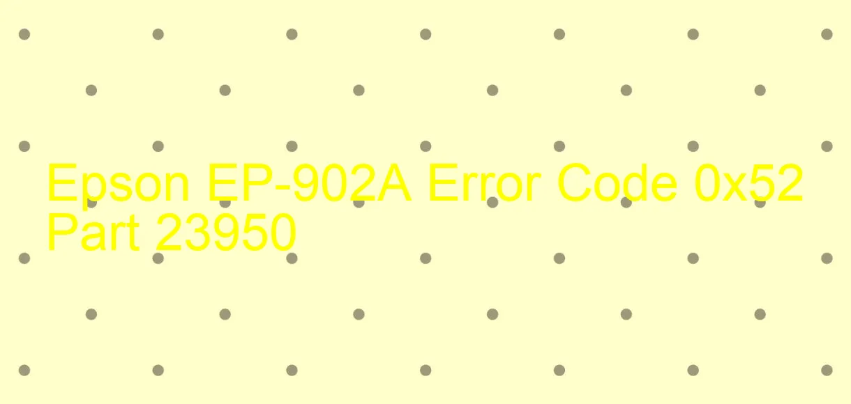 Epson EP-902A Fehlercode 0x52