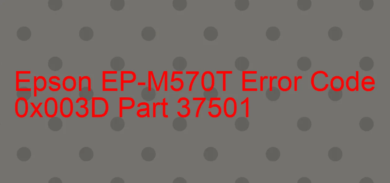 Epson EP-M570T Fehlercode 0x003D