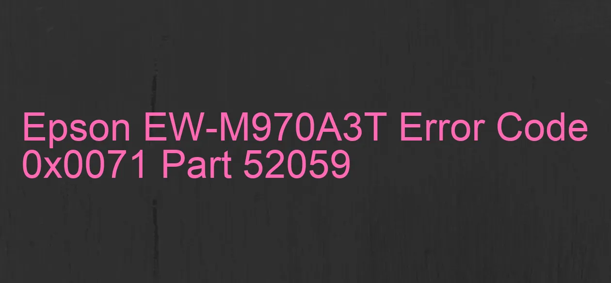 Epson EW-M970A3T Fehlercode 0x0071