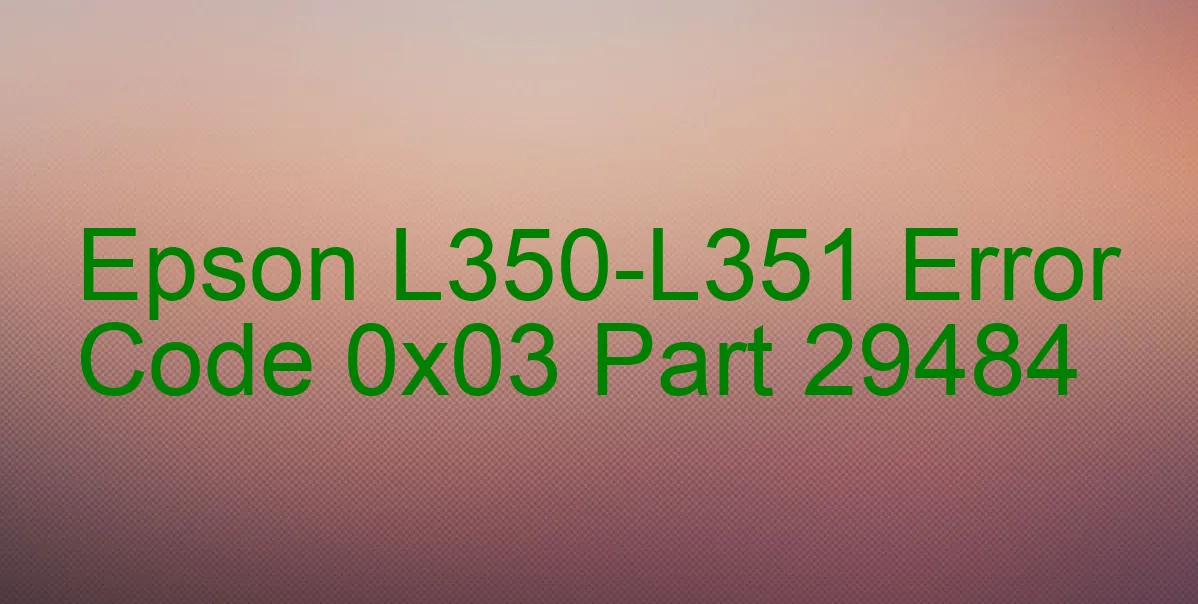 Epson L350-L351 Fehlercode 0x03