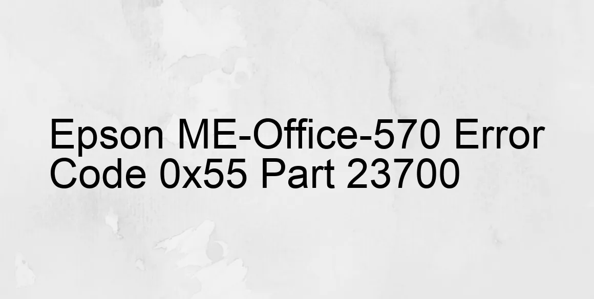 Epson ME-Office-570 Fehlercode 0x55