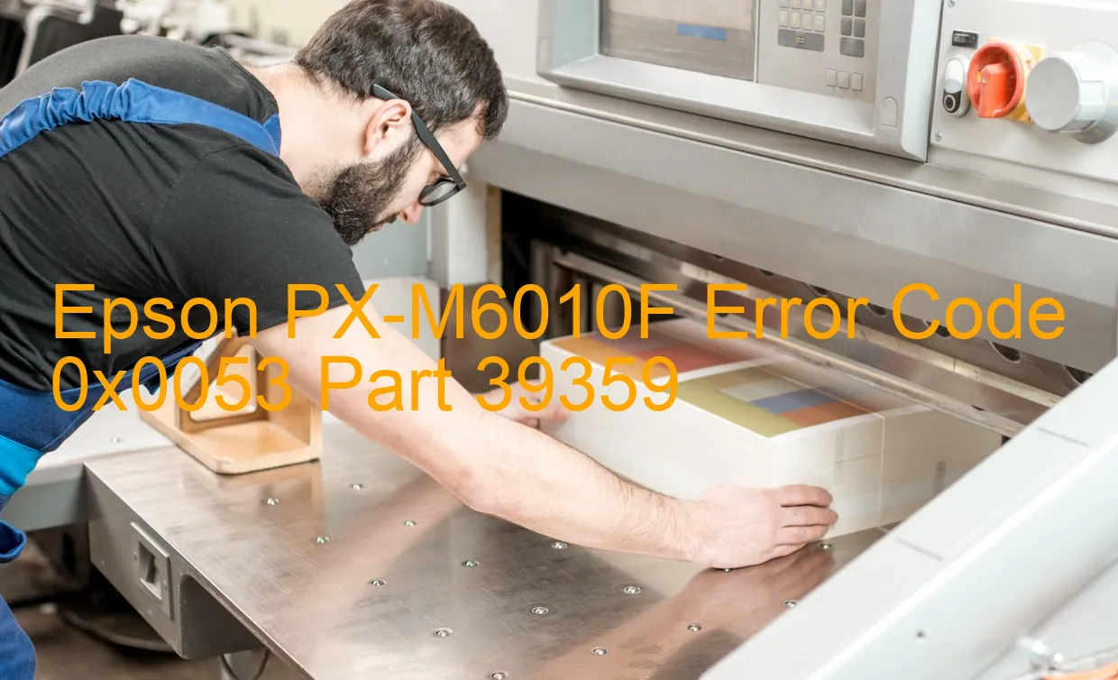 Epson PX-M6010F Fehlercode 0x0053