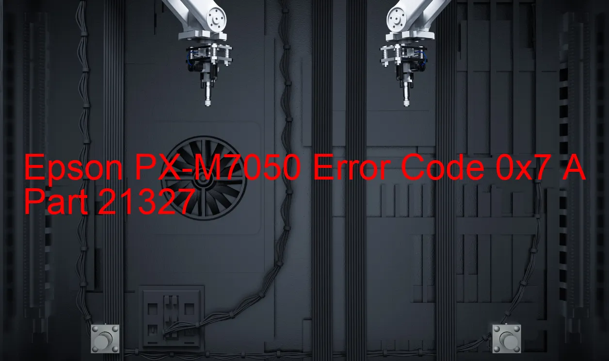 Epson PX-M7050 Fehlercode 0x7 A