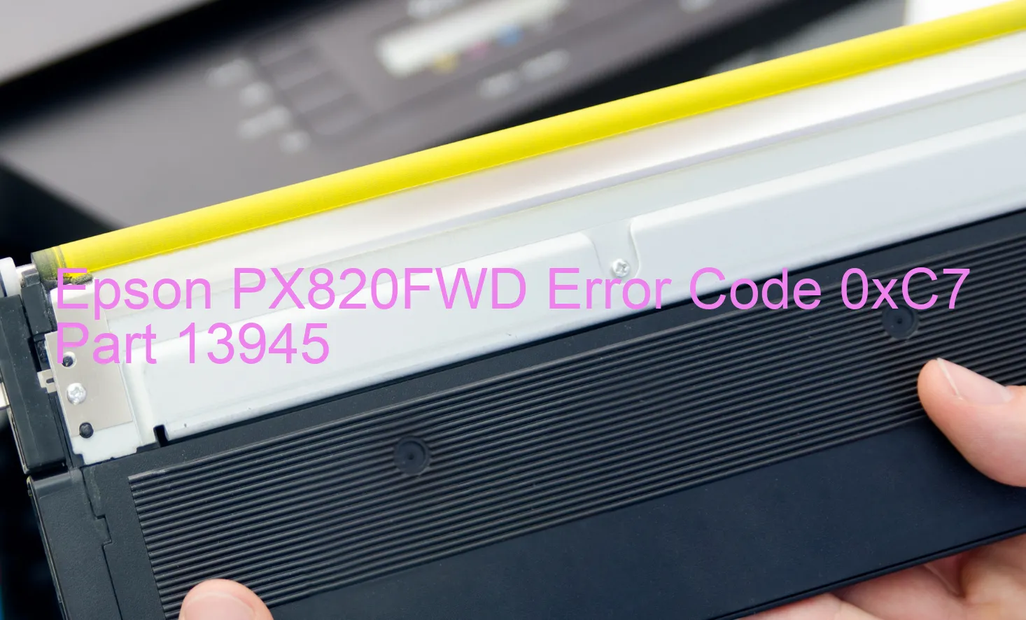 Epson PX820FWD Fehlercode 0xC7