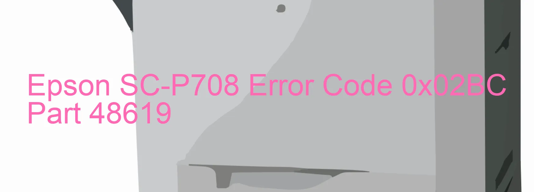 Epson SC-P708 Fehlercode 0x02BC