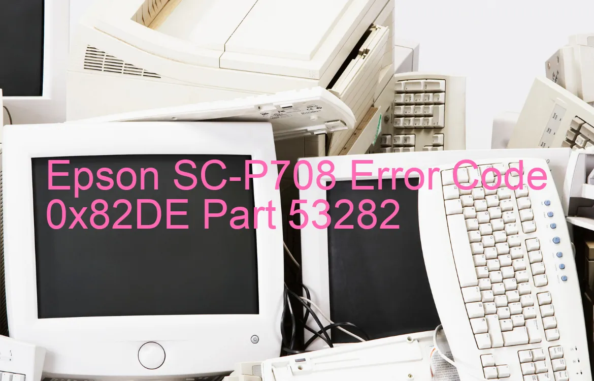 Epson SC-P708 Fehlercode 0x82DE