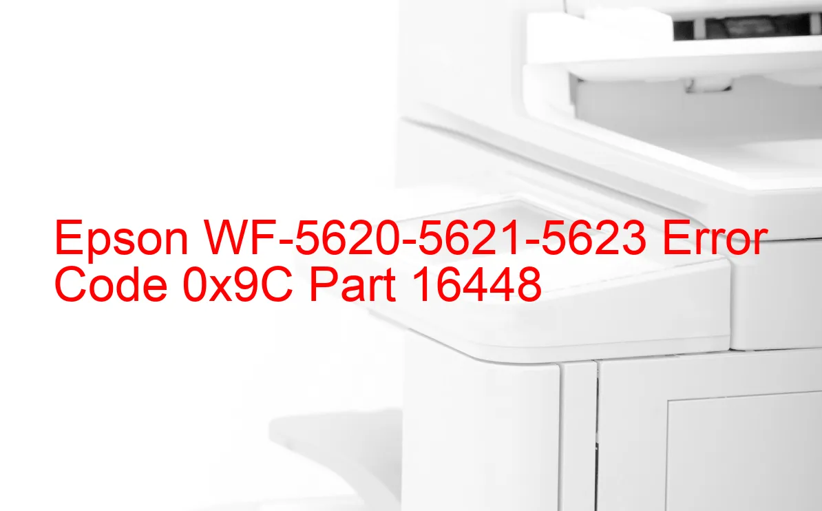 Epson WF-5620-5621-5623 Fehlercode 0x9C
