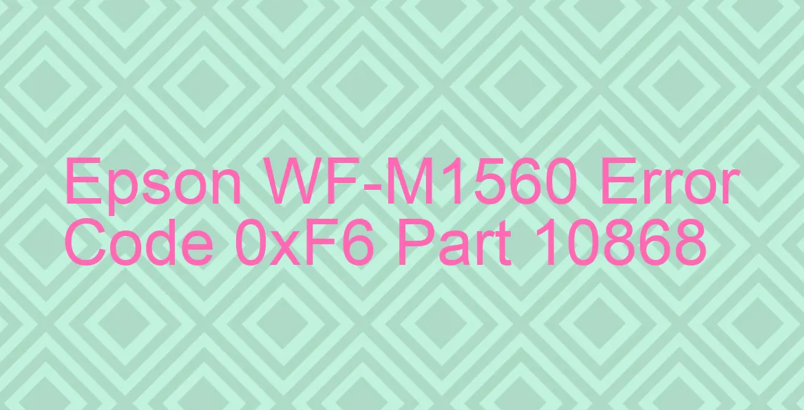 Epson WF-M1560 Fehlercode 0xF6