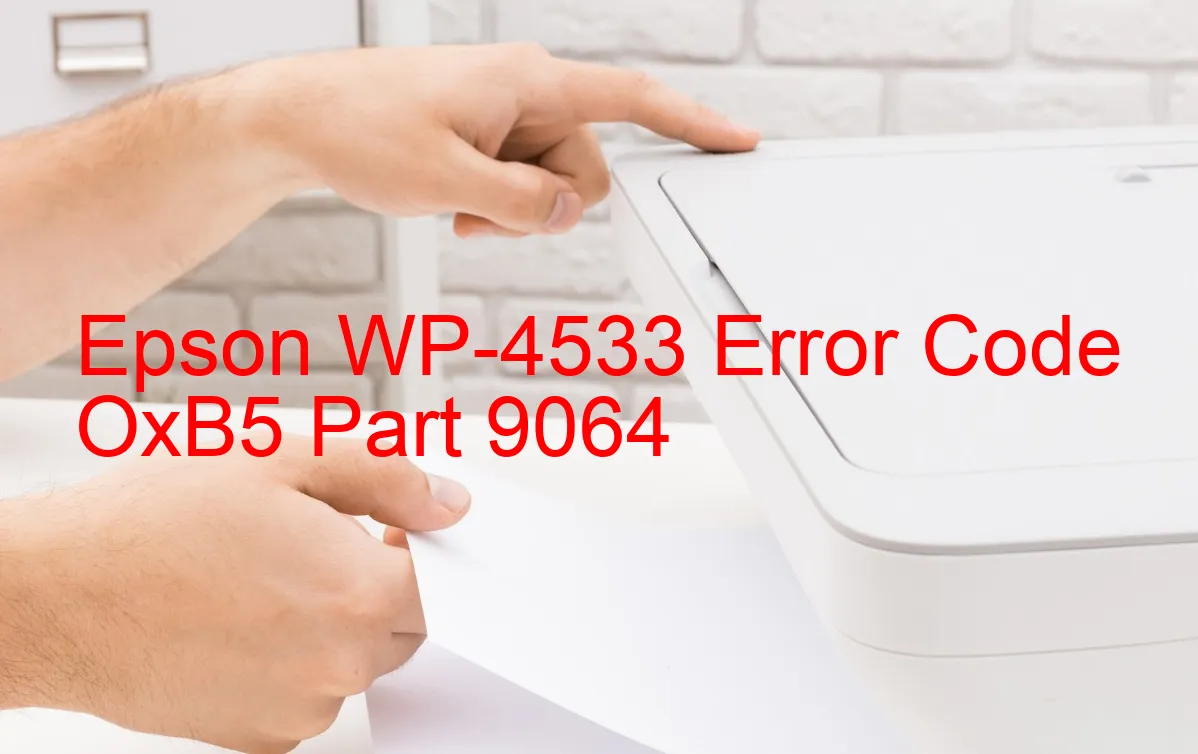 Epson WP-4533 Fehlercode OxB5