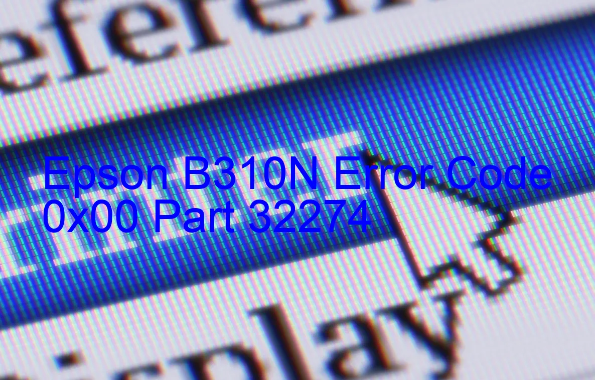 Epson B310N Fehlercode 0x00