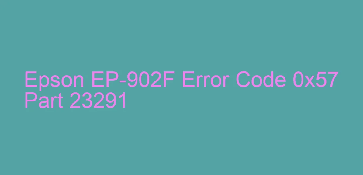 Epson EP-902F Fehlercode 0x57