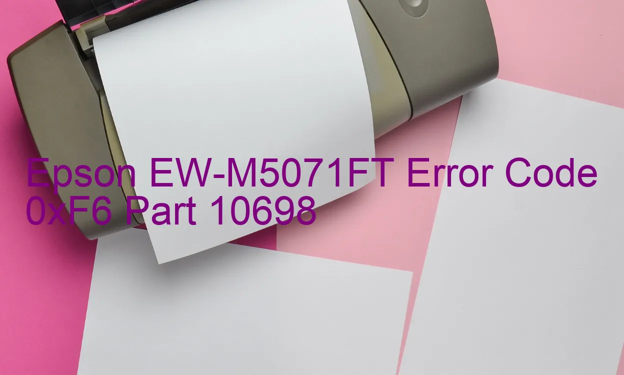 Epson EW-M5071FT Fehlercode 0xF6