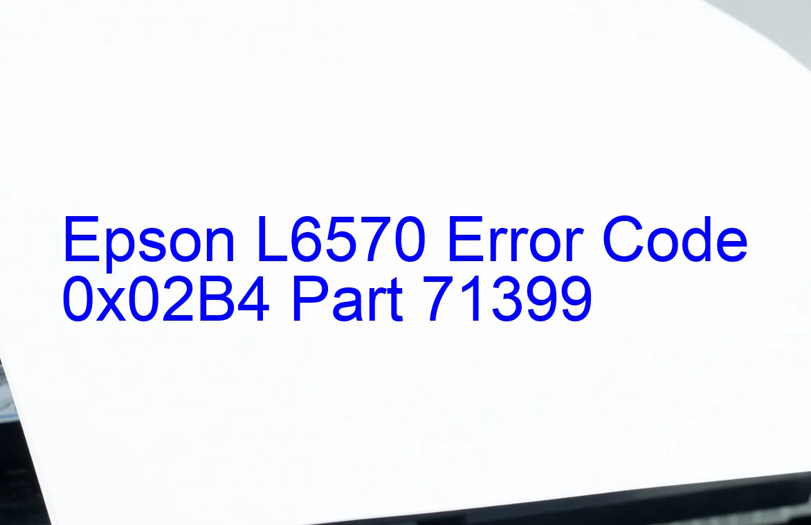 Epson L6570 Fehlercode 0x02B4