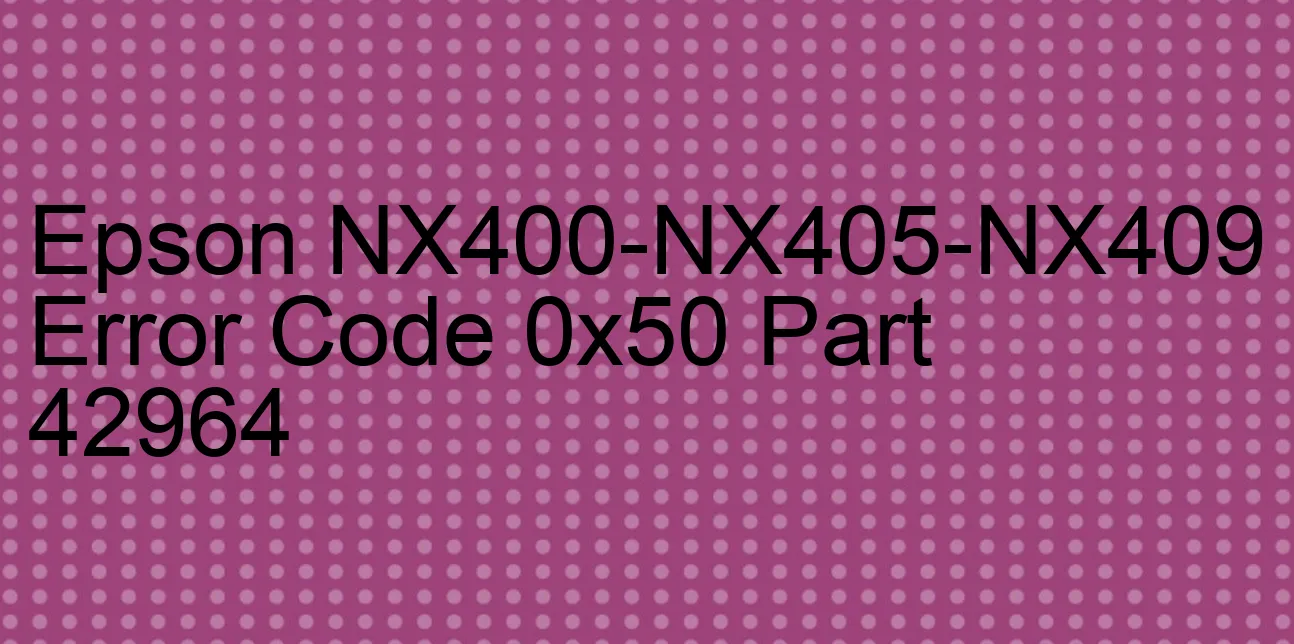 Epson NX400-NX405-NX409 Fehlercode 0x50