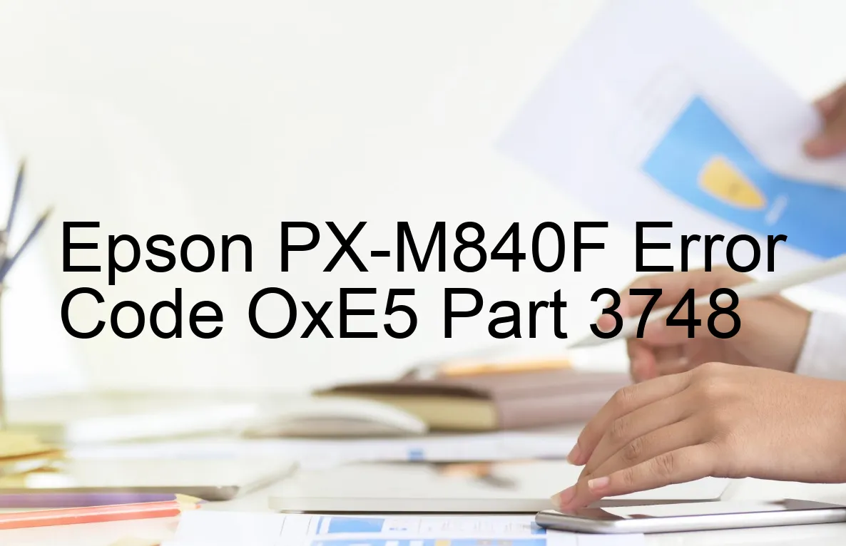 Epson PX-M840F Fehlercode OxE5