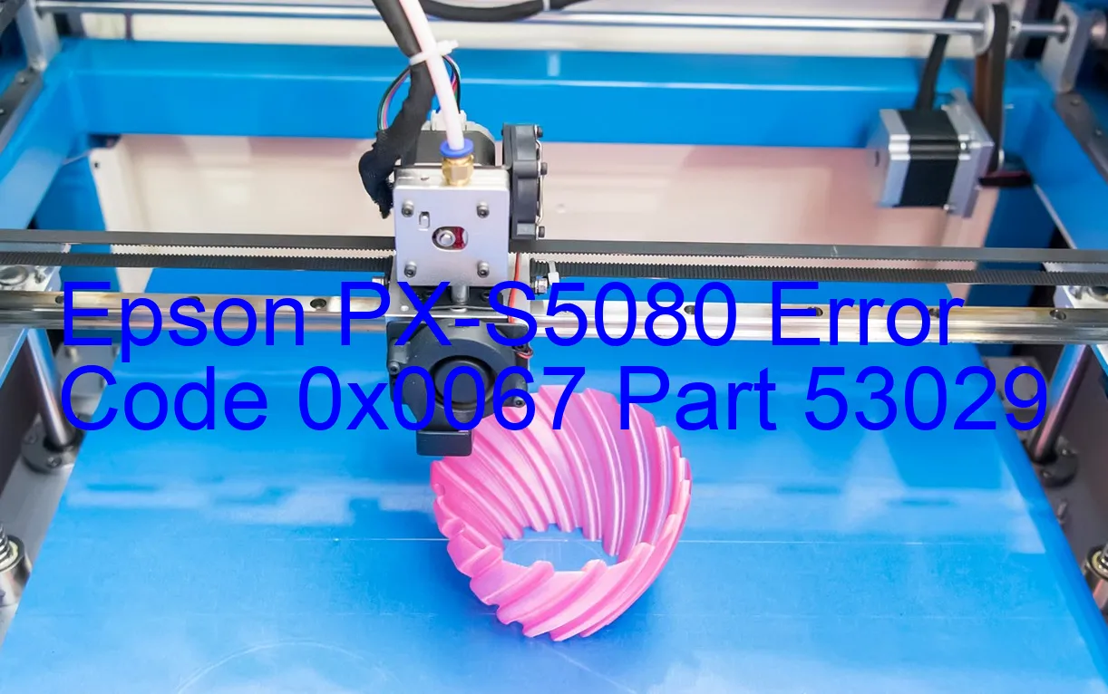 Epson PX-S5080 Fehlercode 0x0067