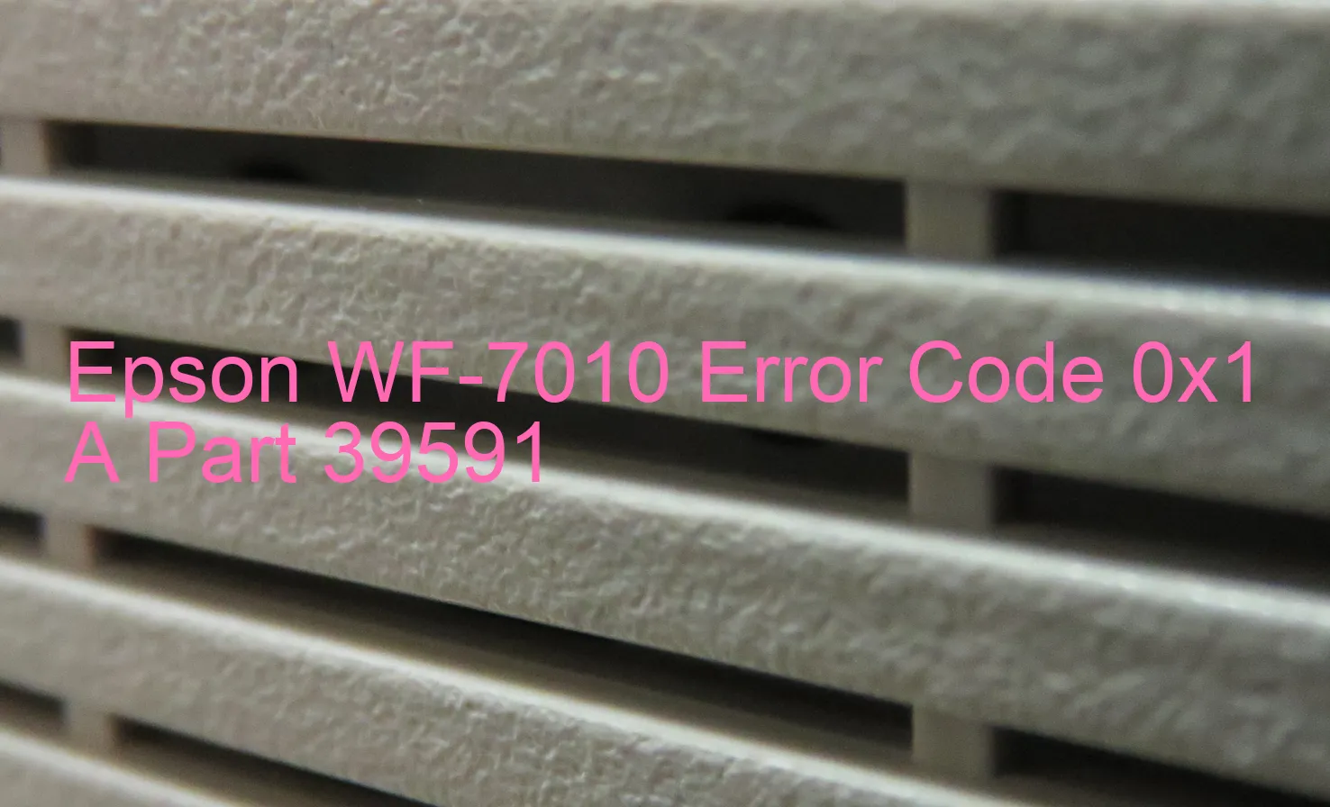 Epson WF-7010 Fehlercode 0x1 A