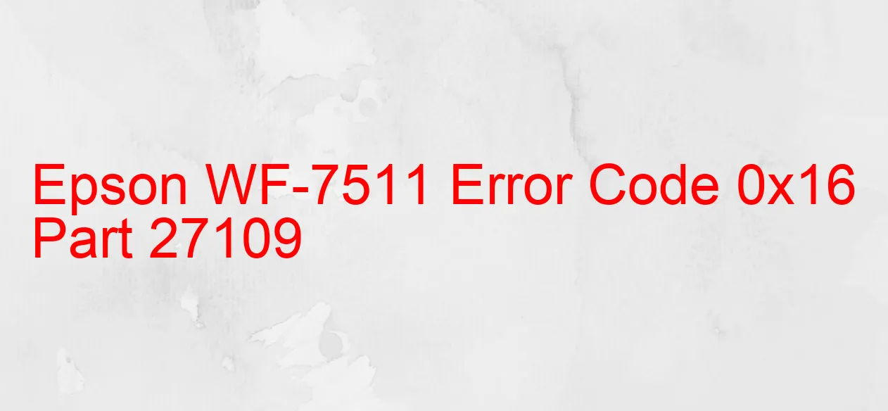 Epson WF-7511 Fehlercode 0x16