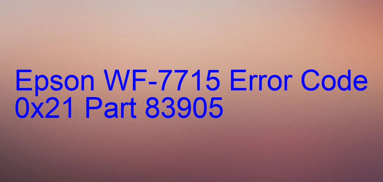 Epson WF-7715 Fehlercode 0x21