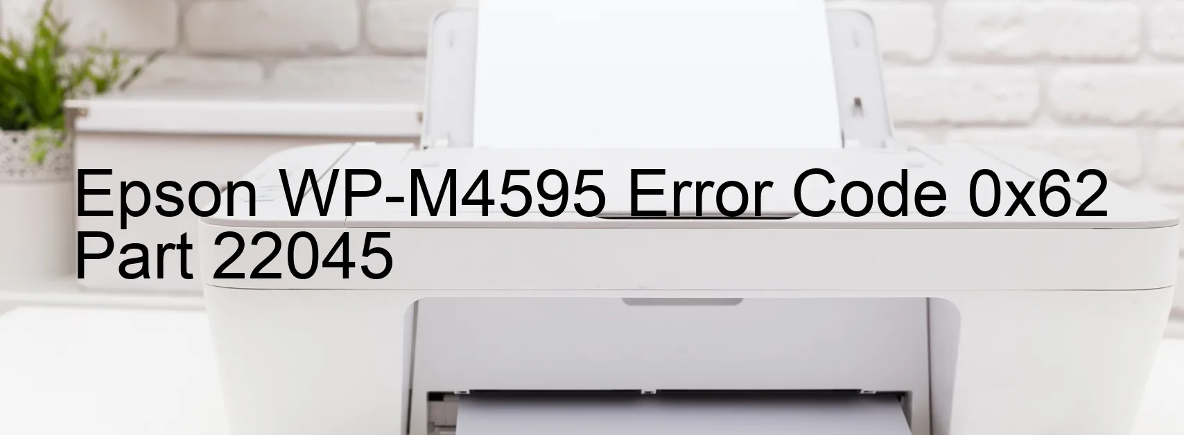 Epson WP-M4595 Fehlercode 0x62