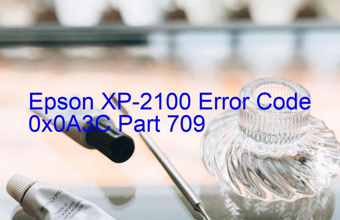 Epson XP-2100 Fehlercode 0x0A3C