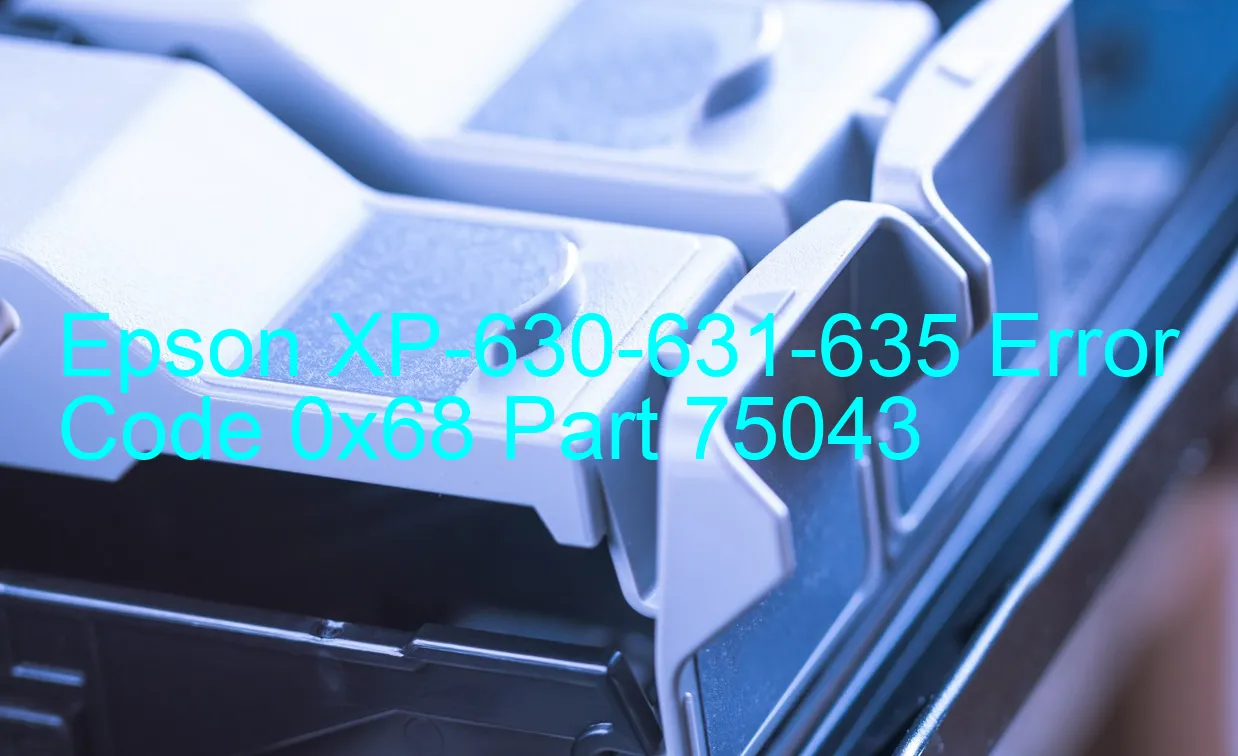 Epson XP-630-631-635 Fehlercode 0x68